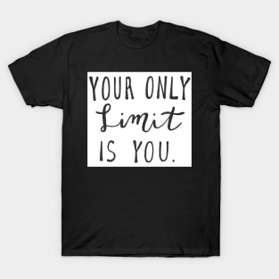 Your only limit is you T-Shirt